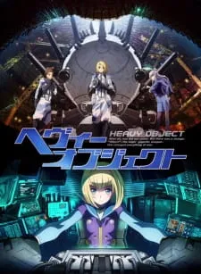 دانلود انیمه Heavy Object به صورت کامل از لینک مستقیم با ترجمه فارسی چسبیده