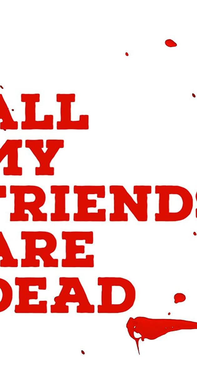 دانلود فیلم All My Friends Are Dead